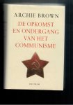 Brown, Archie - De opkomst en ondergang van het communisme 