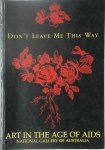  - Don't Leave Me this Way Art in the Age of Aids