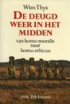 Wim Thys. - De deugd weer in het midden : van homo moralis naar homo ethicus : inleiding in de Participatie-ethiek.