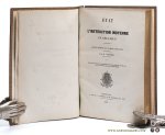 Nothomb, (Jean Baptiste) a.o. - État de l'instruction moyenne en Belgique. Rapport présenté aux Chambres Législatives, le 1er mars 1843, par M. Nothomb, ministre de l'Intérieur. Précédé d'un exposé de la législation antérieure à 1830 et suivi du texte des lois, arrê...
