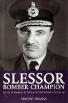 Vincent Orange - Slessor - Bomber Champion The Life Of Marshal Of The RAF Sir John Slessor, GCB, DSO, MC