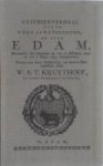 Kruythoff, W.A.T.	( in Leven ) Predikant te Edam . - Geschiedverhaal van de vuur en watersnood, de stad Edam, meermaals, dog byzonder op den 24 february 1602 en den 5 maart 1699, overgekomen, nevens eene korte beschrijving van dezelve stad	 Edam