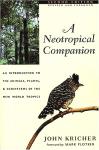 Kricher , John . [ isbn 9780691044330 ] 1623 - A Neotropical Companion . ( An Introduction to the Animals, Plants, & Ecosystems of the New World Tropics . ) A Neotropical Companion is an extraordinarily readable introduction to the American tropics, the lands of Central and South America, -