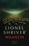 Lionel Shriver - Waanzin