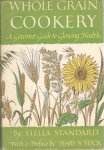 Standard - Whole Grain Cookery.   A Gourmet Guide to Glowing Health