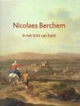 BERCHEM Biesboer, Pieter, Michiel Kersten, Luuk Pijl,  et al.: - Nicolaes Berchem  (1621/22–1683). In het licht van Italië.