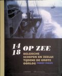 Philips, Freddy - 14-18 Op zee. Belgische schepen en zeelui tijdens de grote oorlog