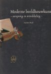 Read, Herbert - Moderne beeldhouwkunst. Oorsprong en ontwikkeling