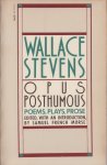 Stevens, Wallace - Opus Posthumous. Poems, Plays,Prose.