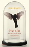 Hiske Dibbets - Niet niks Een jaar met de dood op mijn hielen