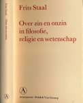 Staal, Frits. - Over Zin en Onzin in Filosofie, Religie en Wetenschap.