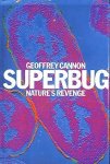 Geoffrey Cannon 293099 - Superbug - Nature's revenge Why antibiotics cab breed desease