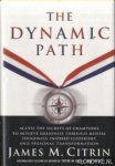 Citrin, James M. - The Dynamic Path. Access the Secrets of Champions to Achieve Greatness Through Mental Toughness, Inspired Leadership, and Personal Transformation
