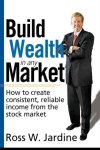 Ross W Jardine - Build Wealth in Any Market