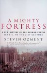 Ozment, Steven E. - A Mighty Fortress. A New History of the German People