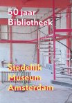 Nijhoff, Michel - 50 jaar Bibliotheek Stedelijk Museum Amsterdam.