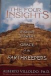 Alberto Villoldo - The four Insights. Wisdom Power and grace of the Earthkeepers.