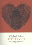 Michel Faber - Tot leven