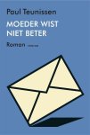 Paul Teunissen - Moeder wist niet beter