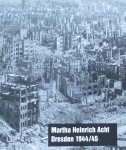Neutzner, Matthias (ed.) - Martha Heinrich Acht Dresden 1944/45