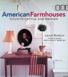 Rosch, Leah & Keith Scott Morton (photography) - American Farmhouses: Country Style and Design
