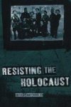 Rohrlich, Ruby. - Resisting the Holocaust.