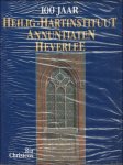 Christens, Ria - 100 jaar Heilig-Hartinstituut Annuntiaten Heverlee : geschiedenis van een school en een congregatie