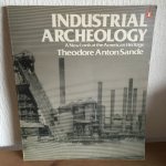 Theodore Anton Sande - INDUSTRIAL ARCHEOLOGY ,a new look at the American Heritage