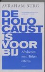BURG, Avraham - De holocaust is voorbij. Afrekenen met Hitlers erfenis