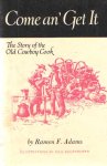 Adams, Ramon F. - Come An' Get It - The Story of the Old Cowboy Cook