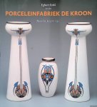 Jong, Loes de - en anderen - Egbert Estié en de Porceleinfabriek de Kroon, Noordwijk 1906-1910
