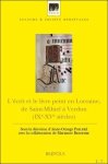 A.-O. Poilpre, les Amis de la Bibliotheque Benedictine (eds.); - crit et le livre peint en Lorraine, de Saint-Mihiel   Verdun (IXe-XVe si cles) Actes du colloque de Saint-Mihiel (25-26 octobre 2010)
