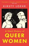 Kirsty Loehr - A Short History Of Queer Women