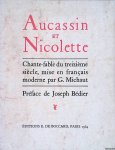 Bédier, Joseph (préface) - Aucassin et Nicolette: chante-fable du treizième siècle, mise en français moderne par G. Michaut Bédier, Joseph (préface) - Aucassin et Nicolette: chante-fable du treizième siècle, mise en français moderne par G. Michaut