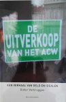 VERBRUGGEN Didier - De uitverkoop van het ACW. Een verhaal van geld en idealen.