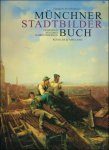 Duvigneau, Volker - Münchner Stadtbilderbuch. Ansichten aus drei Jahrhunderten