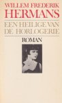 Hermans, Willem Frederik - Een heilige van de horlogerie: Roman