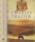 Frazier, Charles . Vertaling Jan Smit  Omslag ontwerp Wil  Immink - Dertien manen