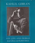 Gibran,Jean - Kahlil Gibran his life and world