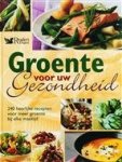  - Groente voor uw gezondheid 240 heerlijke recepten voor wie vaker groenten wil eten