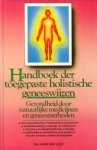 VLIET, DRS. HANS VAN (redactie) - Handboek der toegepaste holistische geneeswijzen. Gezondheid door natuurlijke medicijnen en geneesmethoden