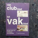 Aad Vernooij - Van clubblad tot vakblad   Vijftig jaar land- en tuinbouwjournalistiek.