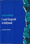 Latham, Aaron - Crazy Sundays. F. Scott Fitzgerald in Hollywood