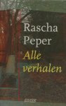 Peper, Rascha. - Alle verhalen. Peper, Rascha. - Alle verhalen.