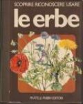 BONI, UMBERTO / PATRI, GIANFRANCO - Le erbe. Scoprire  Riconoscere  Usare
