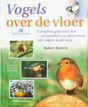 Burton, Robert - Vogels over de vloer / Complete gids voor het aantrekken en observeren van vogels in de tuin Burton, Robert - Vogels over de vloer / Complete gids voor het aantrekken en observeren van vogels in de tuin