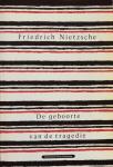 Nietzsche, Friedrich - De geboorte van de tragedie of Griekse cultuur en pessimisme