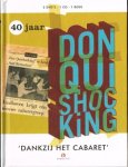 Don Quishocking - 40 Jaar Don Quishocking cabaret, 2 DVD's + CD + Boekje / 2 DVDs en 1 CD met nooit eerder uitgebracht materiaal! Cabaret zoals het bedoeld was