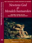 Theunissen, Bert & Casper Hakfoort, e.a - Newtons God en Mendels bastaarden: Nieuwe visies op de "Helden van de wetenschap"