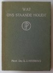HEERING, G.J., - Wat ons staande houdt. Getuigenissen uit donkeren tijd.